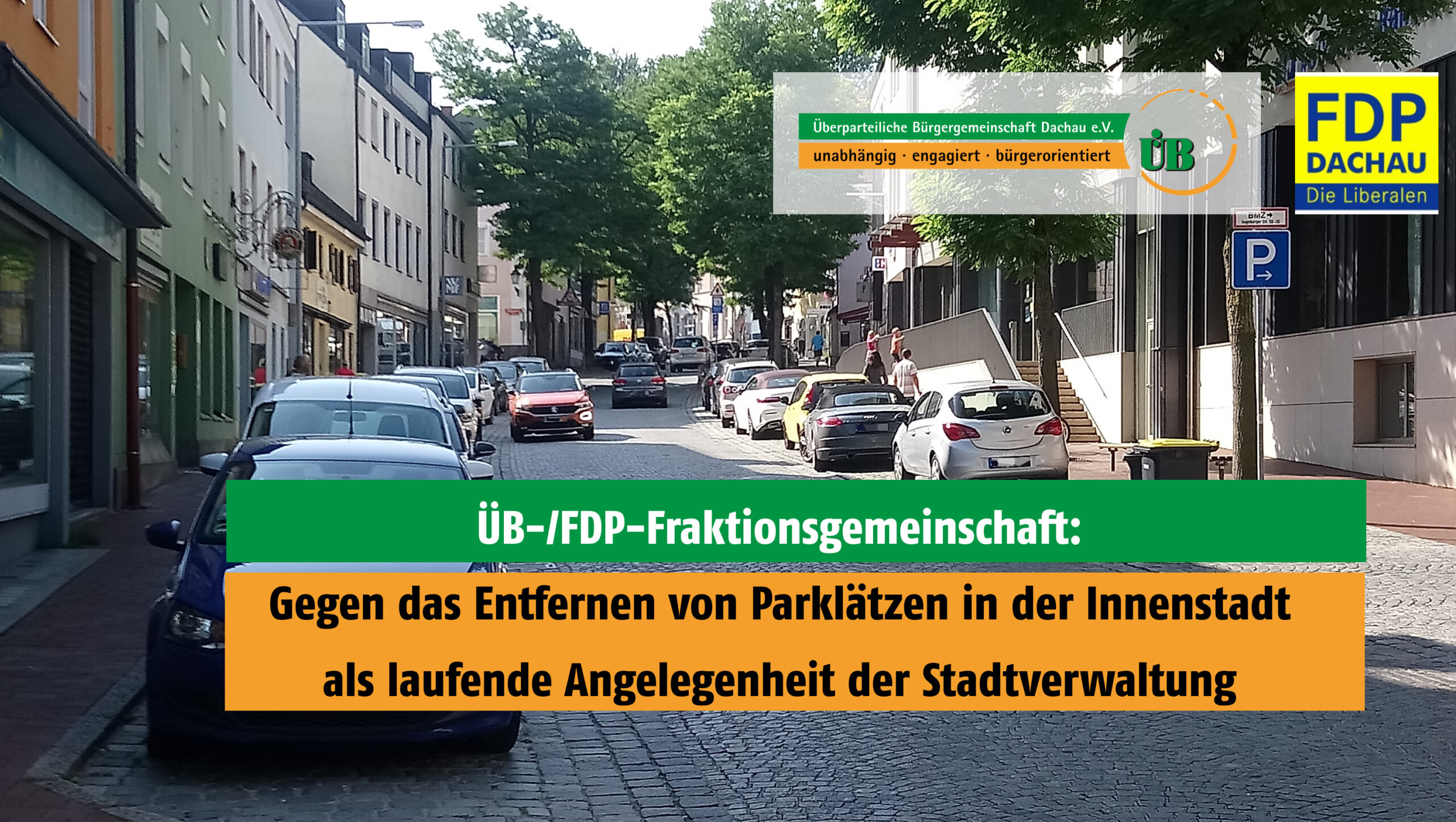 ÜB/FDP sind gegen das Entfernen von Parkplätzen in Dachau ohne Beteiligung des Stadtrats.